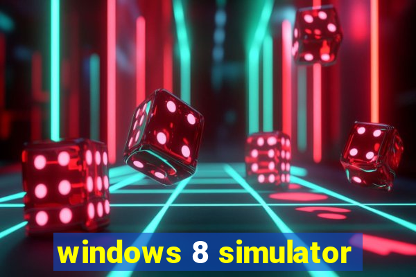 windows 8 simulator